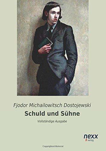 Schuld und Sühne: Vollständige Ausgabe