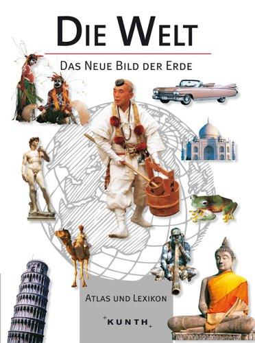 Die Welt - Das neue Bild der Erde. Atlas und Lexikon