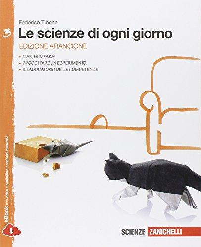 Le Scienze Di Ogni Giorno. Ediz. Arancione. Con Laboratorio Delle Competenze. Con E-Book. Con Espansione Online. Per La Scuola Media. Vol. 3