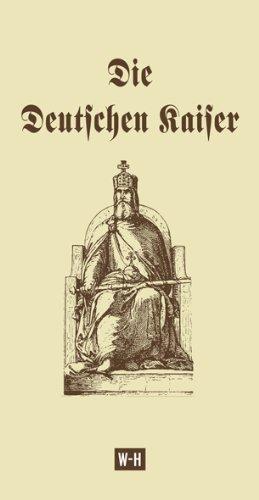 Die Deutschen Kaiser: Die Deutschen Kaiser im Römer zu Frankfurt a. M. und Kaiser Wilhelm I.