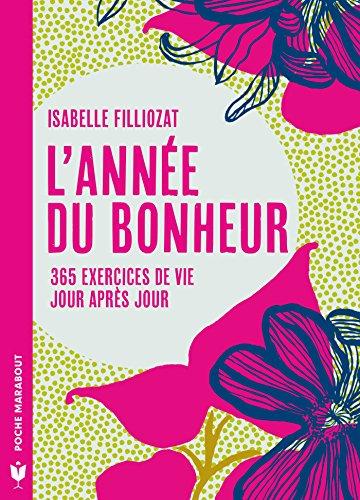 L'année du bonheur : 365 exercices de vie, jour après jour