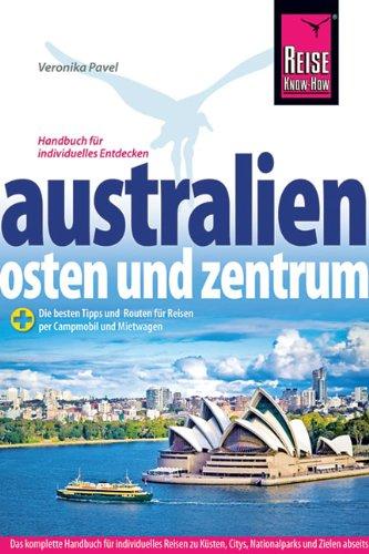 Australien - Osten und Zentrum: Die besten Tipps und Routen für Reisen per Campmobil und Mietwagen