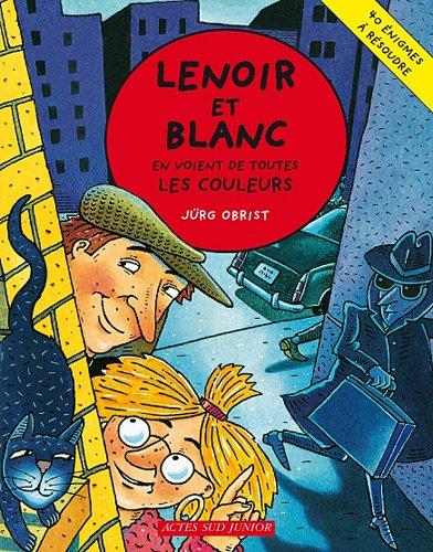 Les enquêtes de Lenoir et Blanc. Lenoir et Blanc en voient de toutes les couleurs