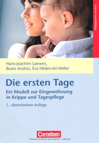 Die ersten Tage - Ein Modell zur Eingewöhnung in Krippe und Tagespflege