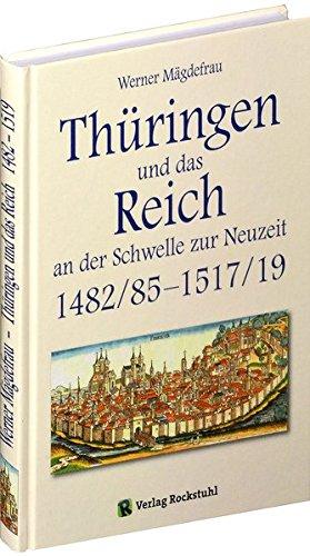 Thüringen im Mittelalter - Band 5 - Thüringen und das Reich an der Schwelle zur Neuzeit 1482-1519