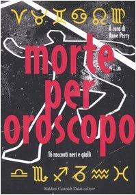 Morte per oroscopo. 16 racconti neri e gialli (Romanzi e racconti)