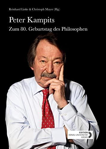 Peter Kampits: Zum 80. Geburtstag des Philosophen