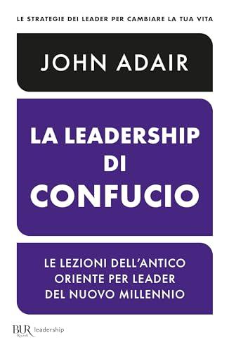 La leadership di Confucio (BUR Saggi)