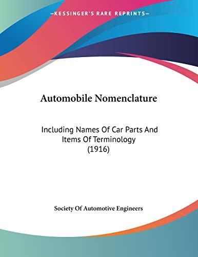 Automobile Nomenclature: Including Names Of Car Parts And Items Of Terminology (1916)