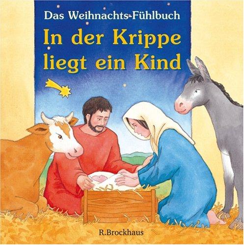 In der Krippe liegt ein Kind: Das Weihnachts-Fühlbuch