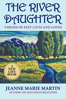 The River Daughter: Visions of Past Lives and Loves