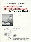 Praxis und Theorie der Neuen Chinesischen Akupunktur, Bd.5, Akupunktur und manuelle Medizin in Praxis und Theorie