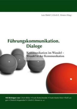 Führungskommunikation. Dialoge.: Kommunikation im Wandel - Wandel in der Kommunikation