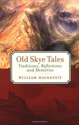 Old Skye Tales: Traditions, Reflections and Memories