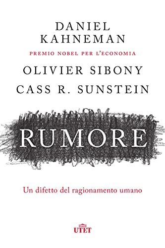 Rumore. Un Difetto Del Ragionamento Umano