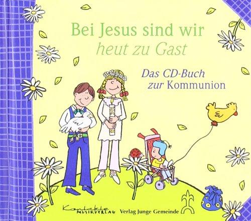 Bei Jesus sind wir heut zu Gast: Das CD-Buch zur Kommunion