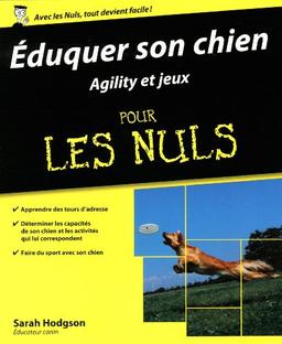 Eduquer son chien : agility et jeux pour les nuls