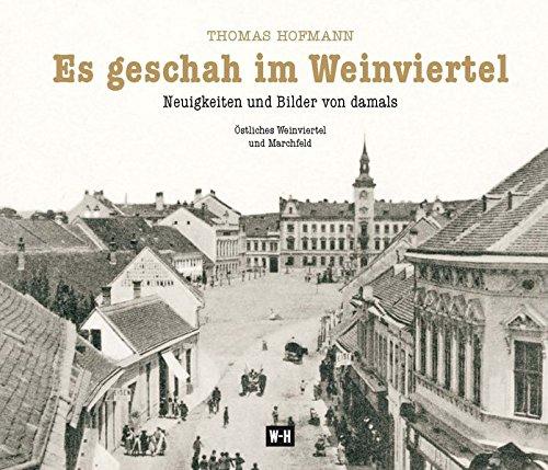 Es geschah im Weinviertel: Neuigkeiten und Bilder von damals - Östliches Weinviertel und Marchfeld