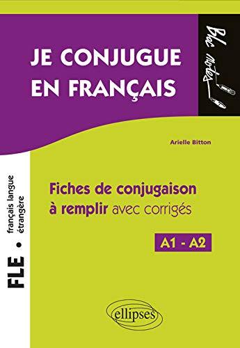 FLE niveau 1, A1-A2, je conjugue en français : fiches de conjugaison à remplir avec corrigés