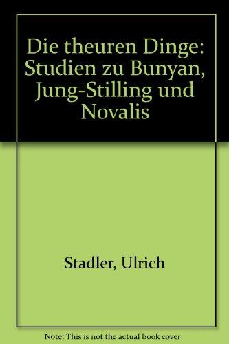 Die Theuren Dinge: Studien zu Bunyan, Jung-Stilling und Novalis