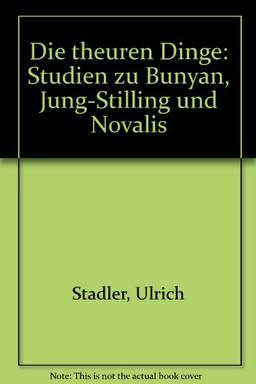 Die Theuren Dinge: Studien zu Bunyan, Jung-Stilling und Novalis