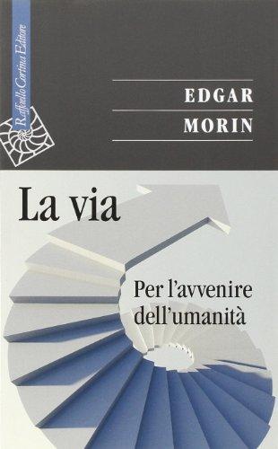 La via. Per l'avvenire dell'umanità (Saggi)