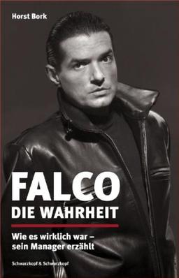 Falco: Die Wahrheit - Wie es wirklich war - sein Manager erzählt