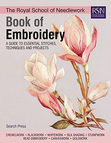 The Royal School of Needlework Book of Embroidery: A Guide To Essential Stitches, Techniques And Projects (RSN series)