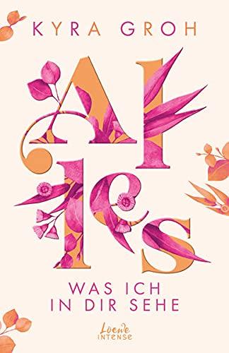 Alles, was ich in dir sehe (Alles-Trilogie - Band 1): Entdecke diese berührende Liebesgeschichte zwischen Pflichtgefühl und Selbstverwirklichung - New Adult-Roman mit viel Liebe und Humor