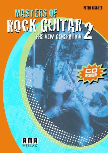 Masters of Rock Guitar 2. Incl. CD: The New Generation. Mit Schwerpunkt E-Gitarre