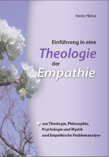 Einführung in eine Theologie der Empathie: aus Theologie, Philosophie, Psychologie und Mystik  und Empathische Problemanalyse