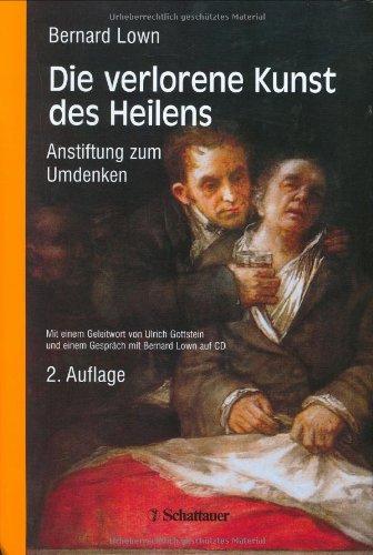 Die verlorene Kunst des Heilens: Anstiftung zum Umdenken