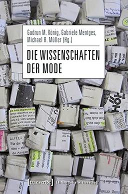 Die Wissenschaften der Mode (Edition Kulturwissenschaft)