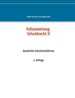 Fallsammlung Schuldrecht II: Gesetzliche Schuldverhältnisse