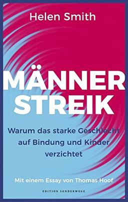 Männerstreik: Warum das starke Geschlecht auf Bindung und Kinder verzichtet (Edition Sonderwege bei Manuscriptum)