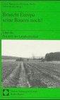 Braucht Europa seine Bauern noch?: Über die Zukunft der Landwirtschaft
