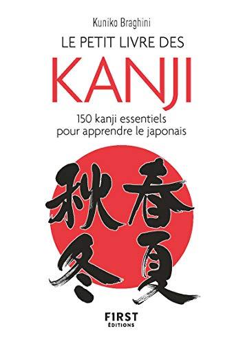 Le petit livre des kanji. 150 kanji essentiels pour apprendre le japonais