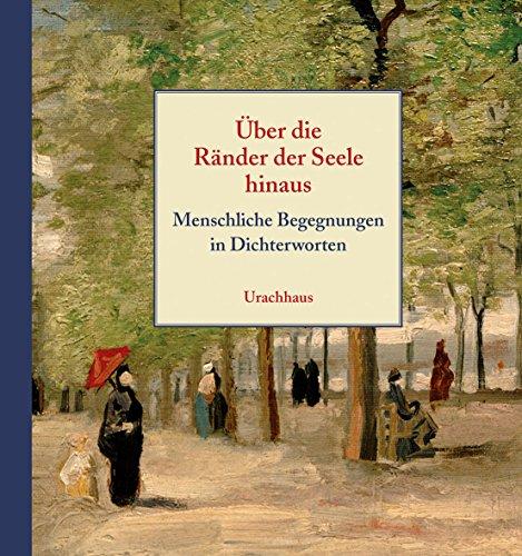 Über die Ränder der Seele hinaus: Menschliche Begegnungen in Dichterworten