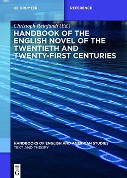 Handbook of the English Novel of the Twentieth and Twenty-First Centuries (Handbooks of English and American Studies, Band 5)