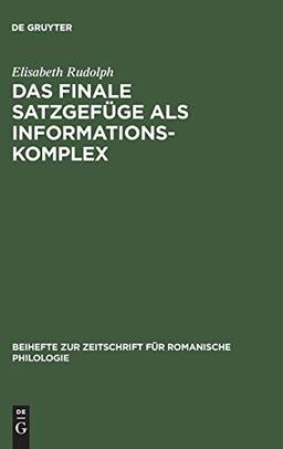 Das finale Satzgefüge als Informationskomplex: Analysen aus der spanischen Literatursprache (Beihefte zur Zeitschrift für romanische Philologie, 138, Band 138)