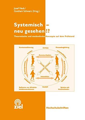 Systemisch - neu gesehen!?: Theoretische und methodische Konzepte auf dem Prüfstand (Hochschulschriften)