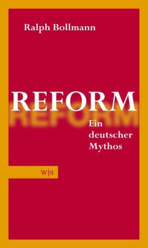 Reform: Ein deutscher Mythos