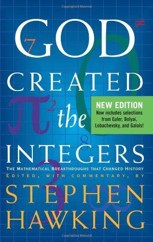 God Created The Integers: The Mathematical Breakthroughs that Changed History