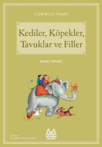 Kediler, Köpekler, Tavuklar ve Filler: Renkli Resimli