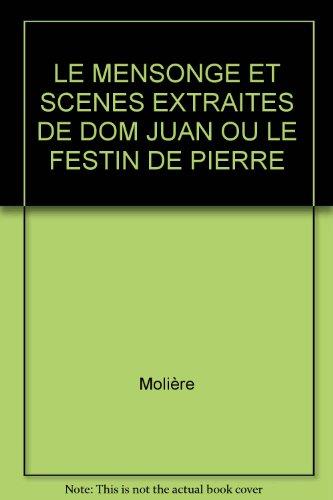 LE MENSONGE ET SCENES EXTRAITES DE DOM JUAN OU LE FESTIN DE PIERRE