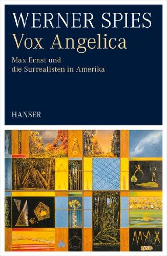 Vox Angelica: Max Ernst und die Surrealisten in Amerika