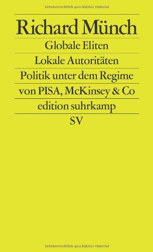 Globale Eliten, lokale Autoritäten: Bildung und Wissenschaft unter dem Regime von PISA, McKinsey & Co. (edition suhrkamp)