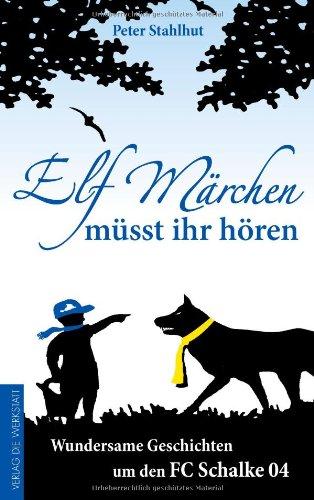 Elf Märchen müsst ihr hören: Wundersame Geschichten um den FC Schalke 04