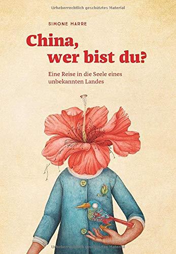 China, wer bist du?: Eine Reise in die Seele eines unbekannten Landes