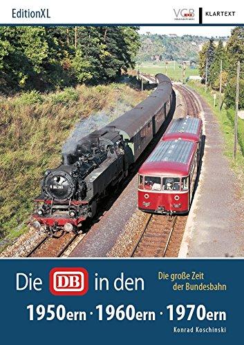 Die DB in den 50ern, 60ern, 70ern: Die große Zeit der Bundesbahn